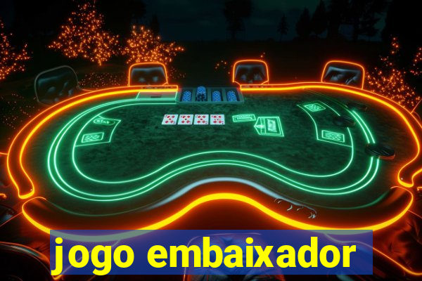 jogo embaixador